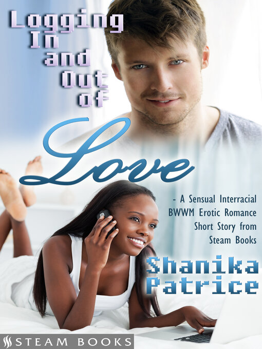 Cover image for Logging In and Out of Love--A Sensual Interracial BWWM Erotic Romance Short Story from Steam Books